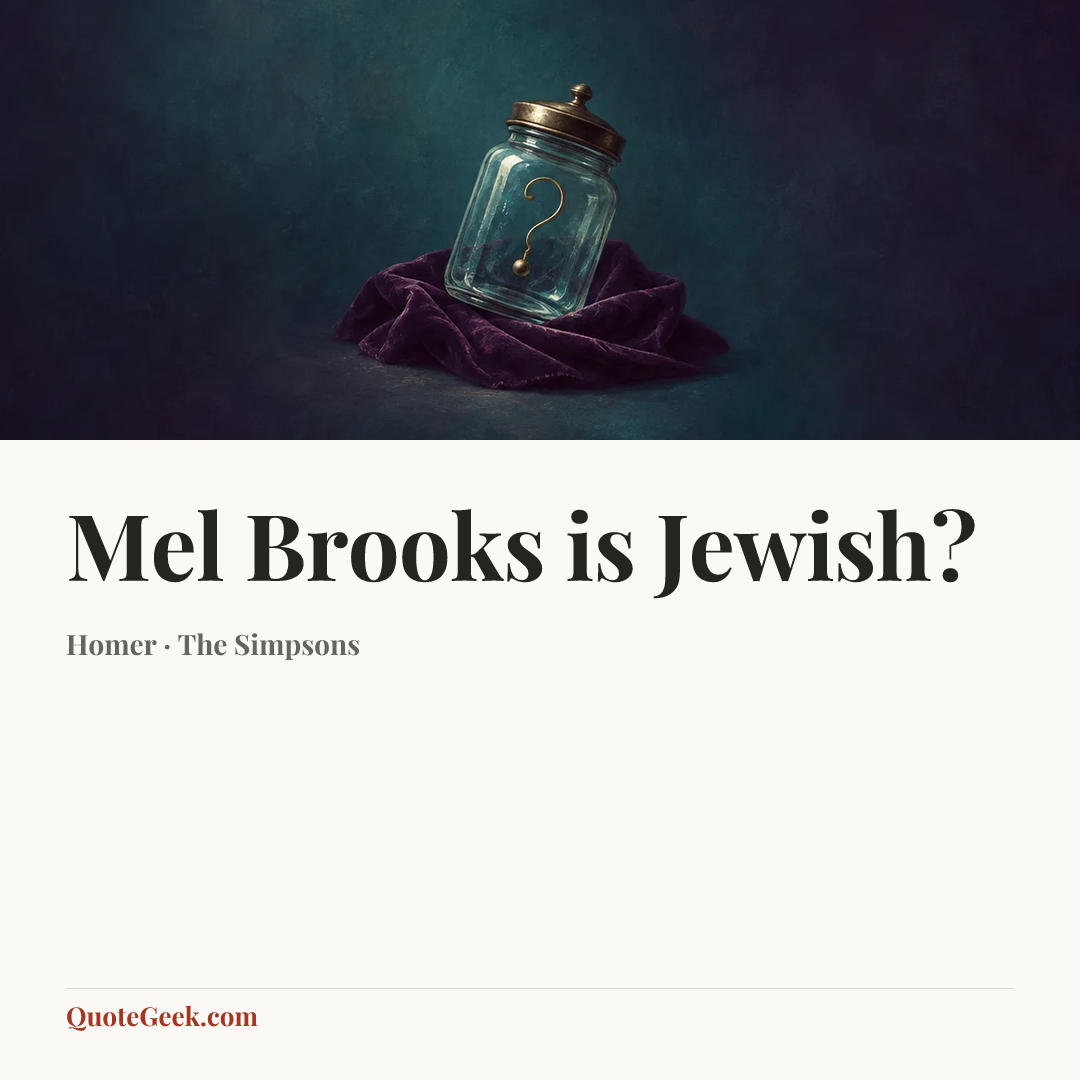 “Mel Brooks is Jewish?” — Homer · The Simpsons. Illustrated QuoteGeek card.