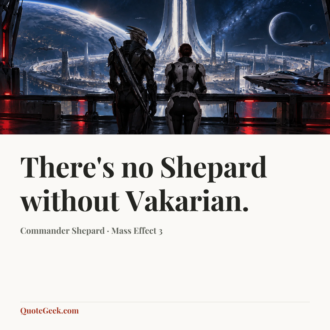 “There's no Shepard without Vakarian.” — Commander Shepard · Mass Effect 3. Illustrated QuoteGeek card.