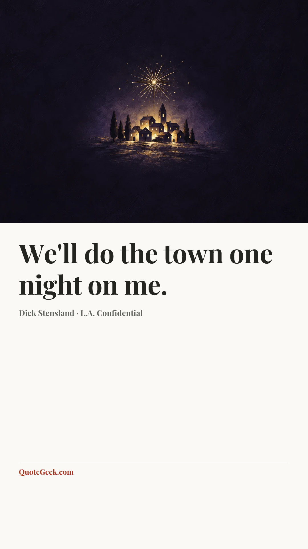 “We'll do the town one night on me.” — Dick Stensland · L.A. Confidential. Illustrated QuoteGeek card.