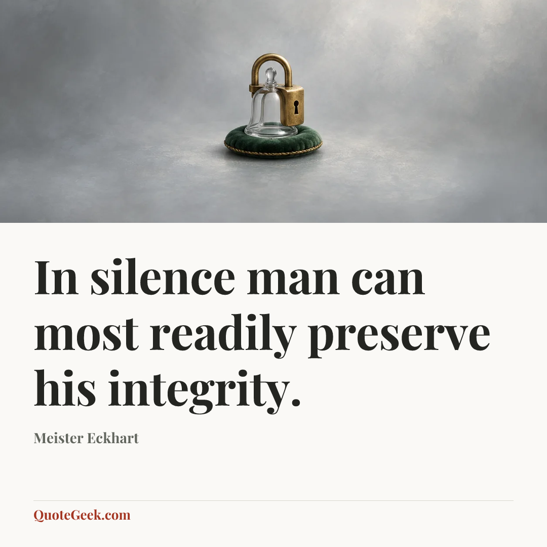 “In silence man can most readily preserve his integrity.” — Meister Eckhart. Illustrated QuoteGeek card.