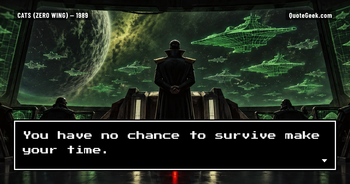 “You have no chance to survive make your time.” — CATS (Zero Wing) · Zero Wing. Illustrated QuoteGeek card.