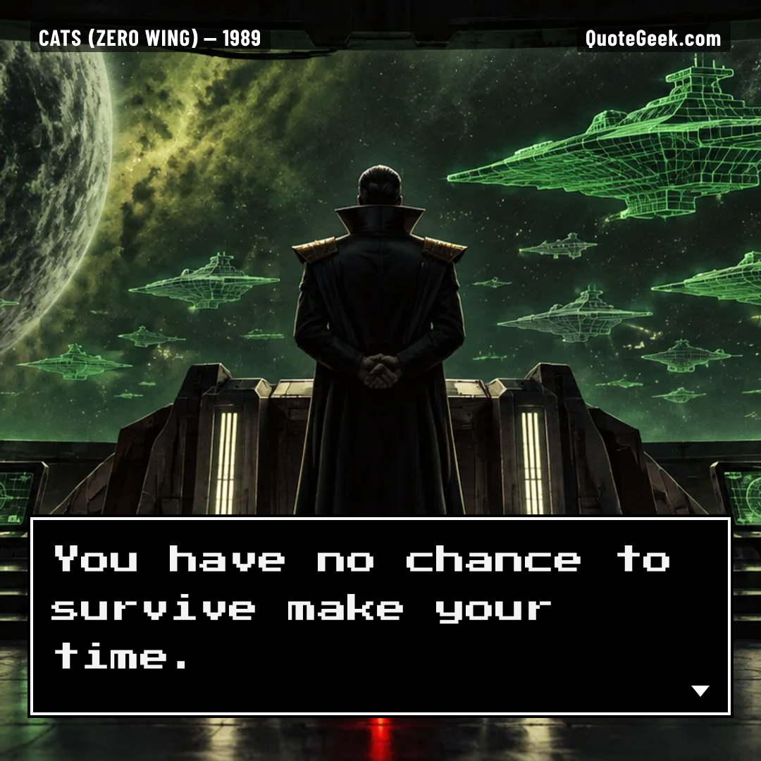 “You have no chance to survive make your time.” — CATS (Zero Wing) · Zero Wing. Illustrated QuoteGeek card.