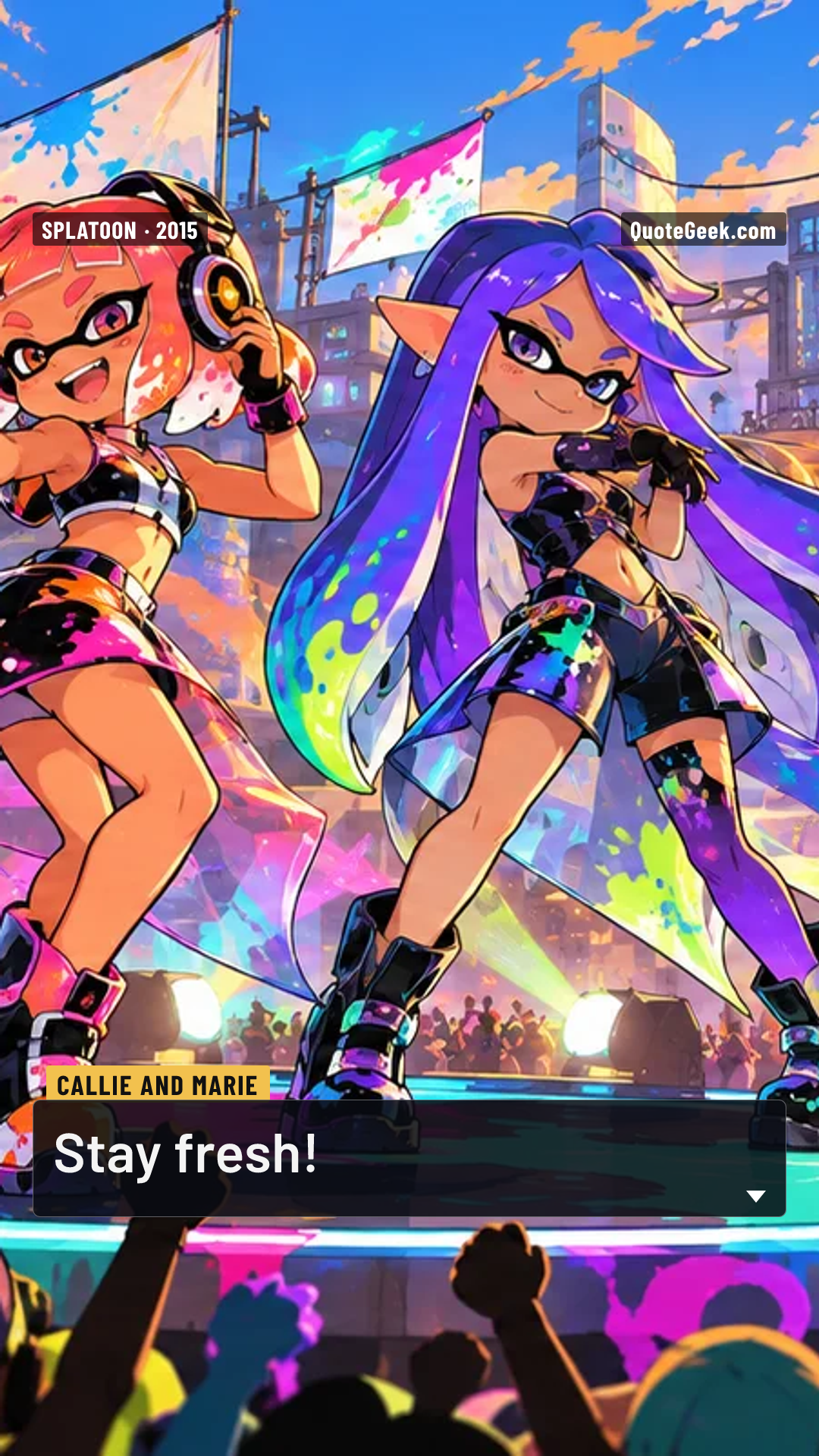 “Stay fresh!” — Callie and Marie · Splatoon. Illustrated QuoteGeek card.