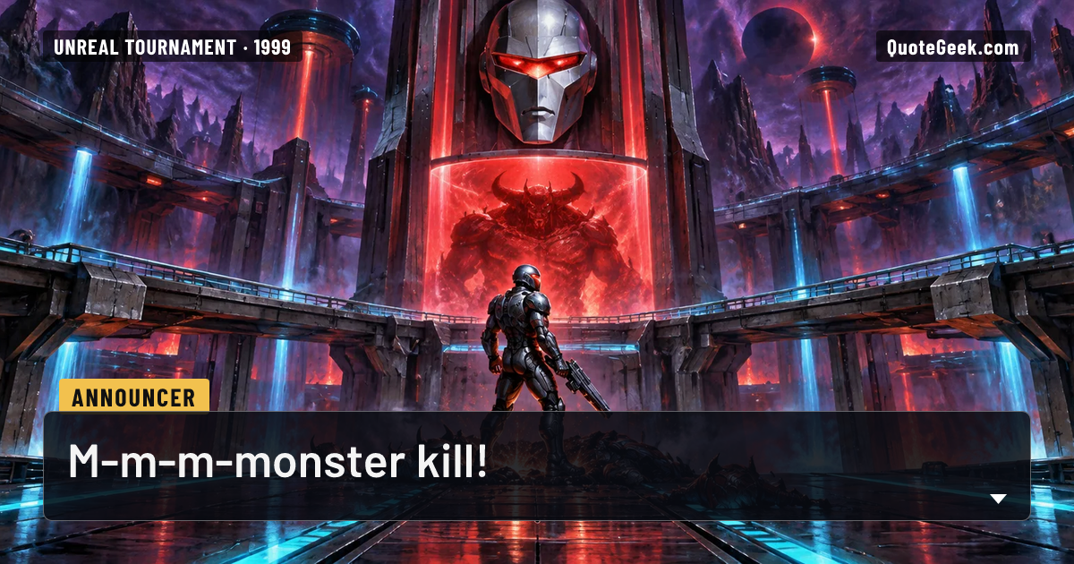 “M-m-m-monster kill!” — Announcer · Unreal Tournament. Illustrated QuoteGeek card.