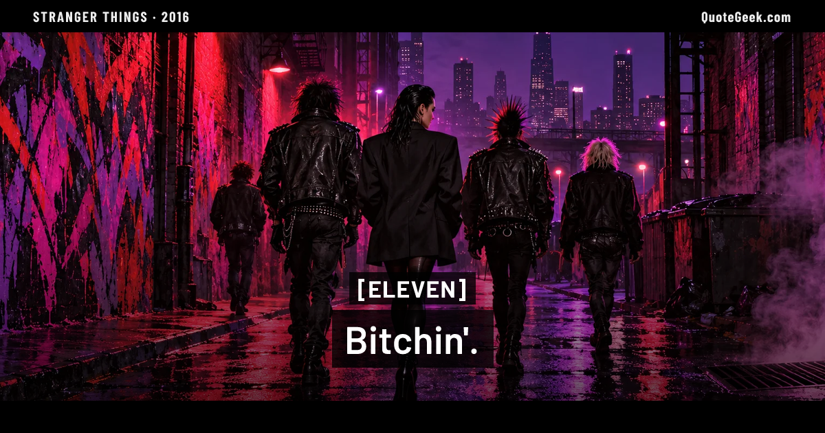 “Bitchin'.” — Eleven · Stranger Things. Illustrated QuoteGeek card.
