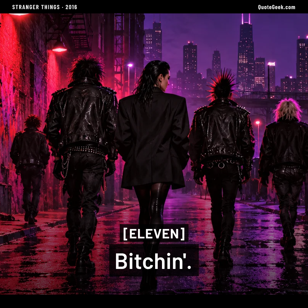 “Bitchin'.” — Eleven · Stranger Things. Illustrated QuoteGeek card.