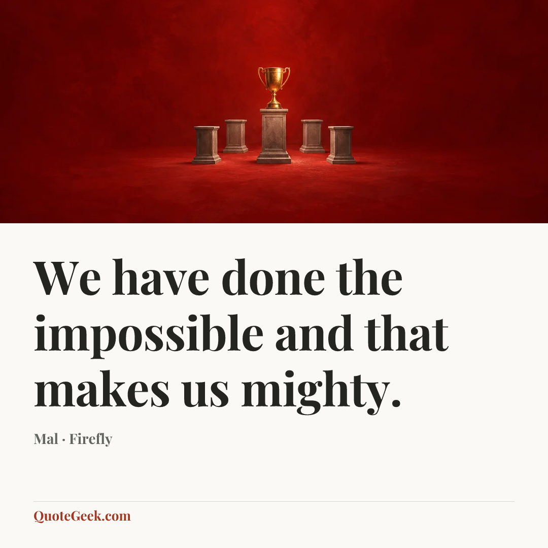 “We have done the impossible and that makes us mighty.” — Mal · Firefly. Illustrated QuoteGeek card.