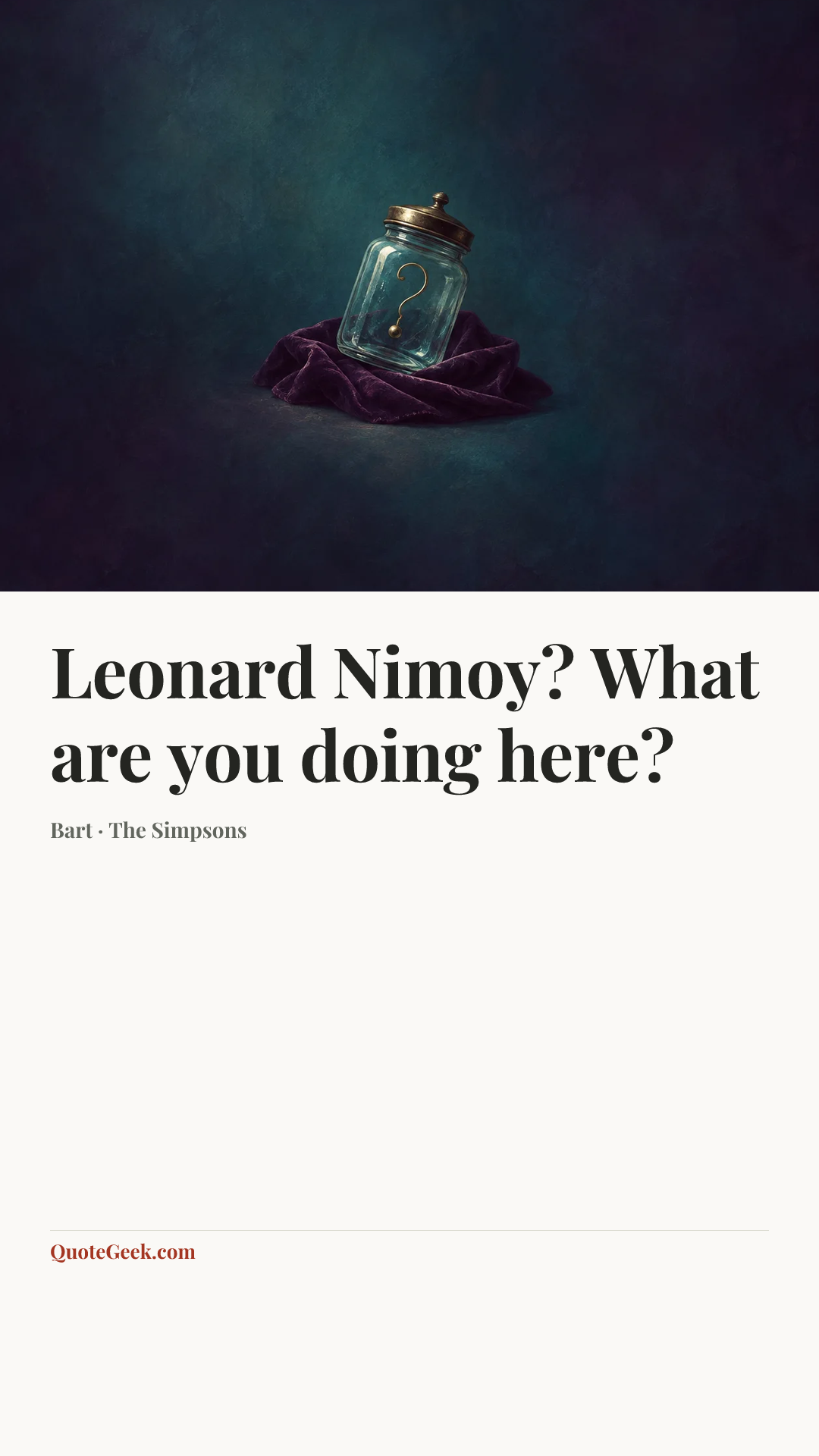 “Leonard Nimoy? What are you doing here?” — Bart · The Simpsons. Illustrated QuoteGeek card.