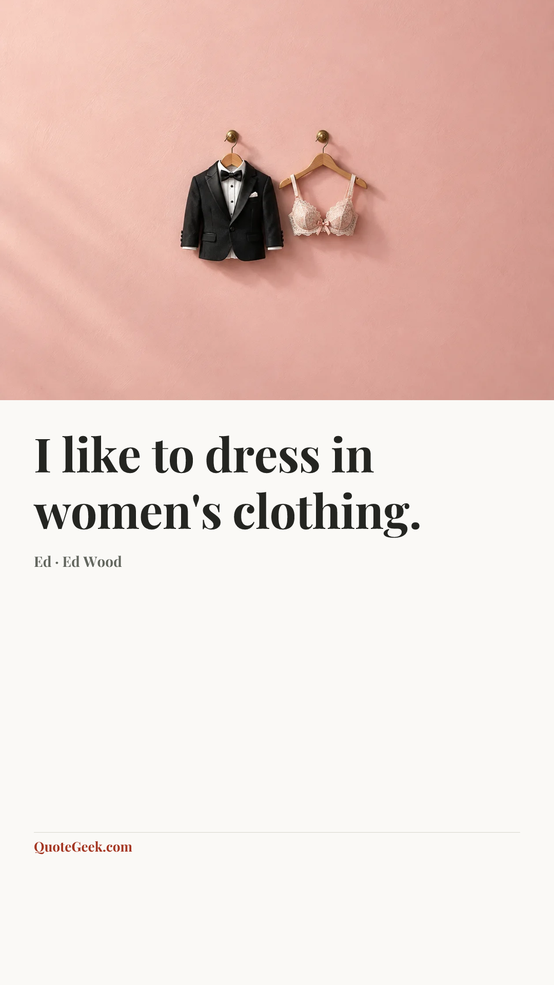 “I like to dress in women's clothing.” — Ed · Ed Wood. Illustrated QuoteGeek card.