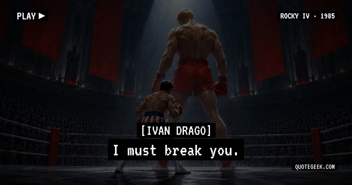 “I must break you.” — Ivan Drago · Rocky IV. Illustrated QuoteGeek card.