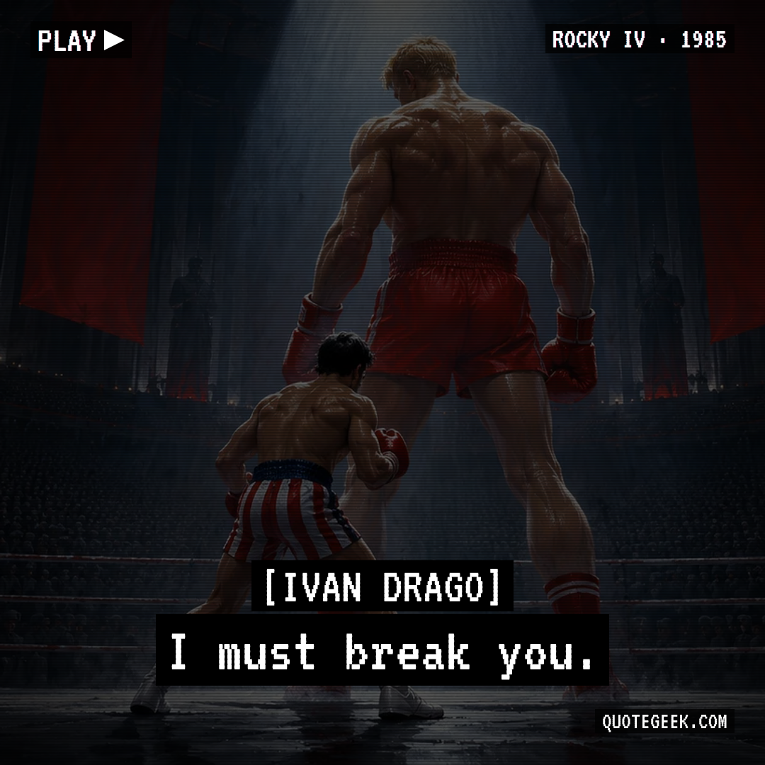 “I must break you.” — Ivan Drago · Rocky IV. Illustrated QuoteGeek card.