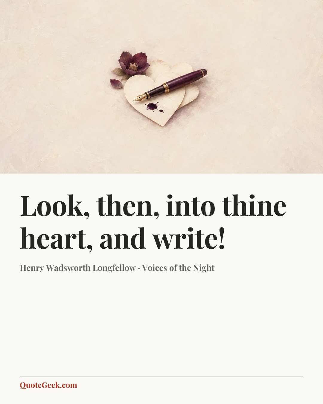 “Look, then, into thine heart, and write!” — Henry Wadsworth Longfellow · Voices of the Night. Illustrated QuoteGeek card.