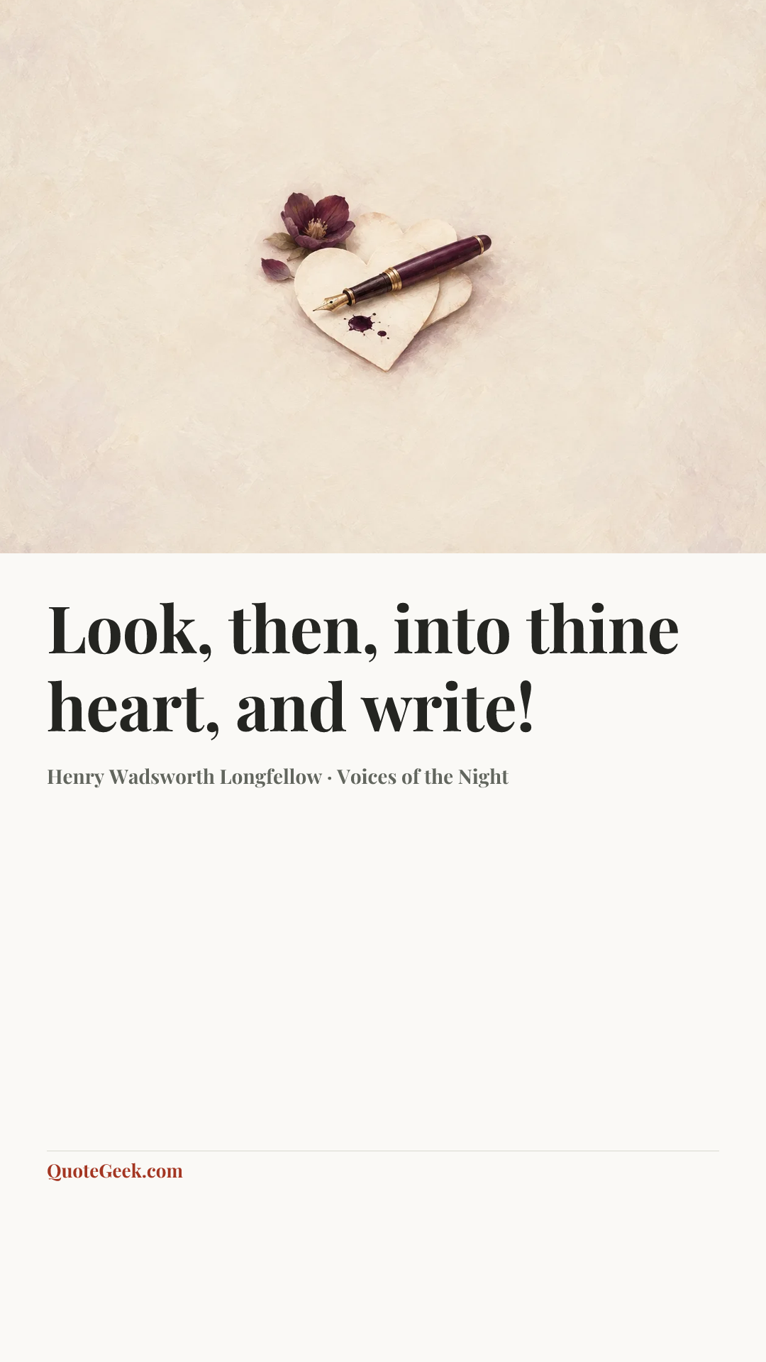 “Look, then, into thine heart, and write!” — Henry Wadsworth Longfellow · Voices of the Night. Illustrated QuoteGeek card.