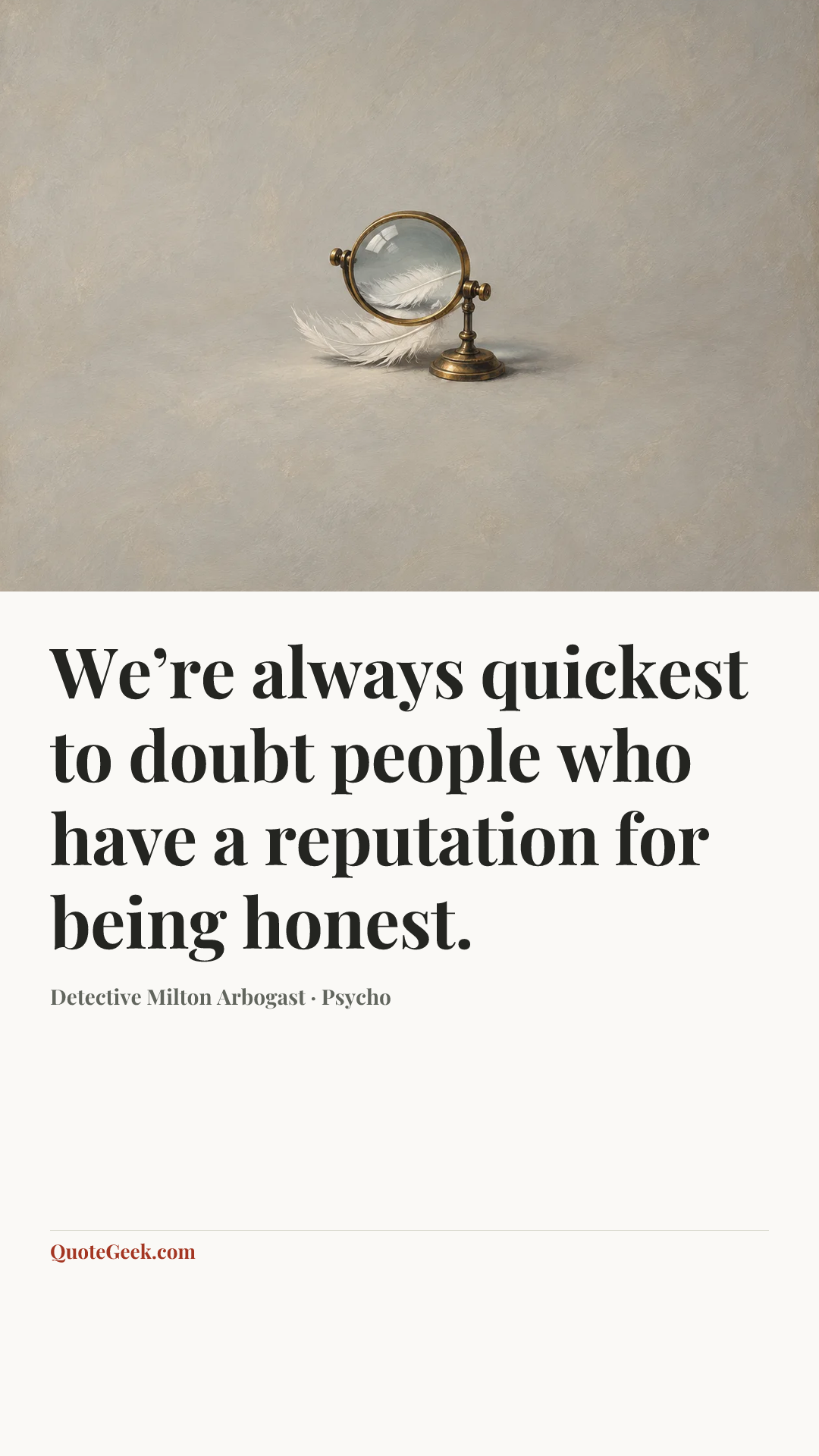 “We’re always quickest to doubt people who have a reputation for being honest.” — Detective Milton Arbogast · Psycho. Illustrated QuoteGeek card.