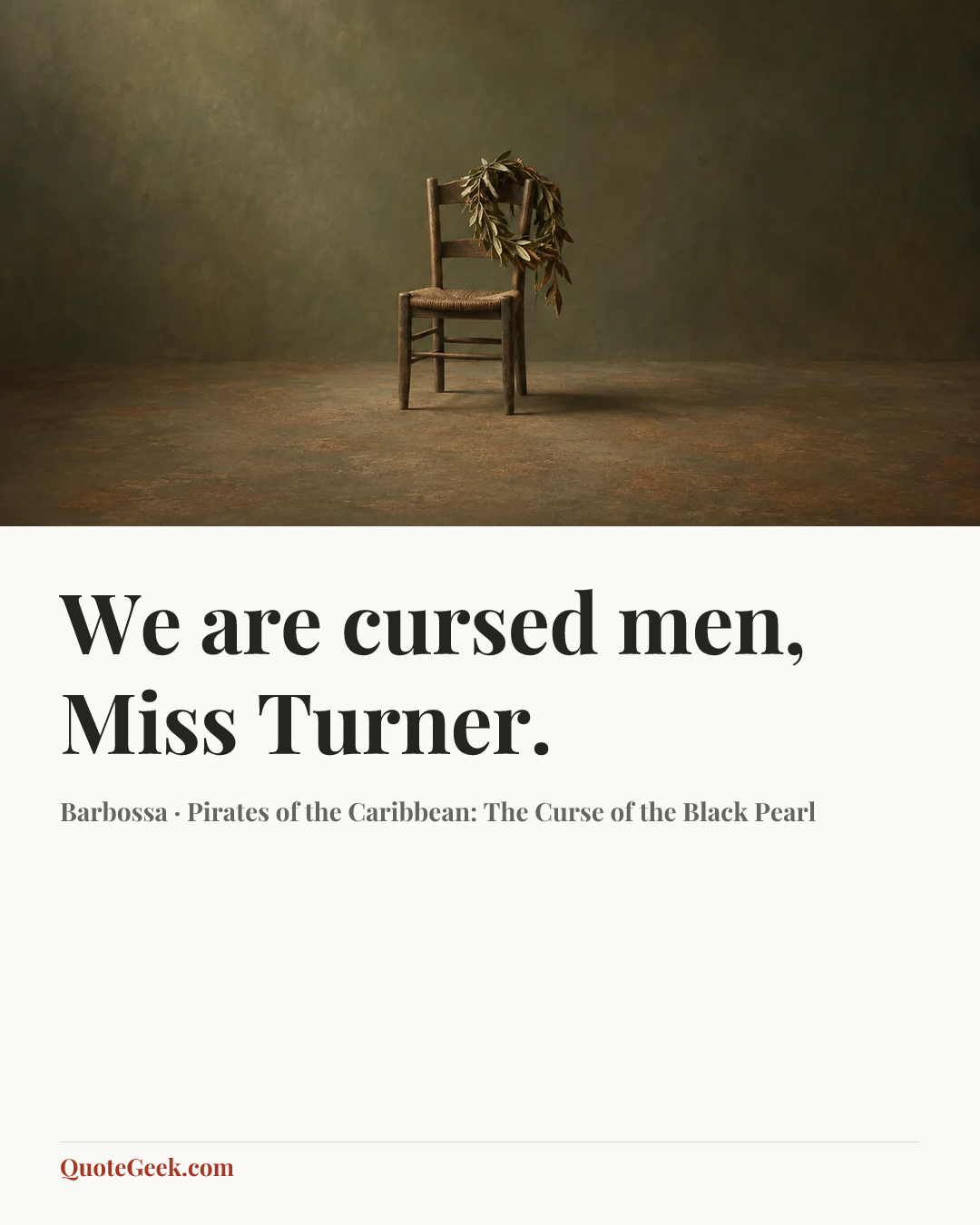 “We are cursed men, Miss Turner.” — Barbossa · Pirates of the Caribbean: The Curse of the Black Pearl. Illustrated QuoteGeek card.