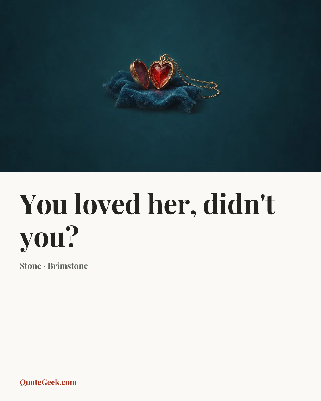 “You loved her, didn't you?” — Stone · Brimstone. Illustrated QuoteGeek card.