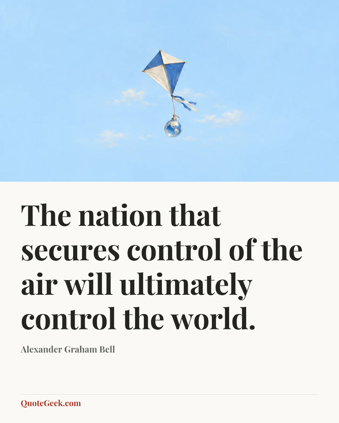 “The nation that secures control of the air will ultimately control the world.” — Alexander Graham Bell. Illustrated QuoteGeek card.