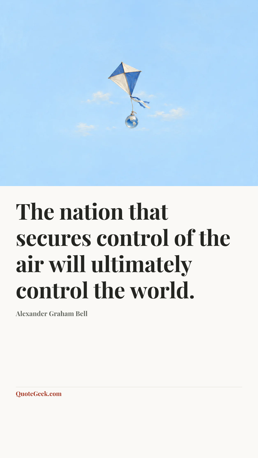 “The nation that secures control of the air will ultimately control the world.” — Alexander Graham Bell. Illustrated QuoteGeek card.