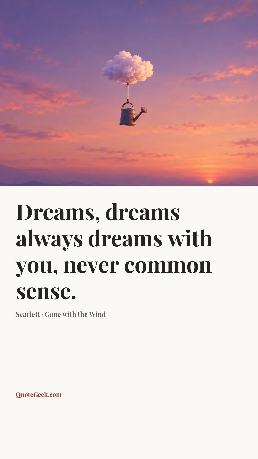 “Dreams, dreams always dreams with you, never common sense.” — Scarlett · Gone with the Wind. Illustrated QuoteGeek card.