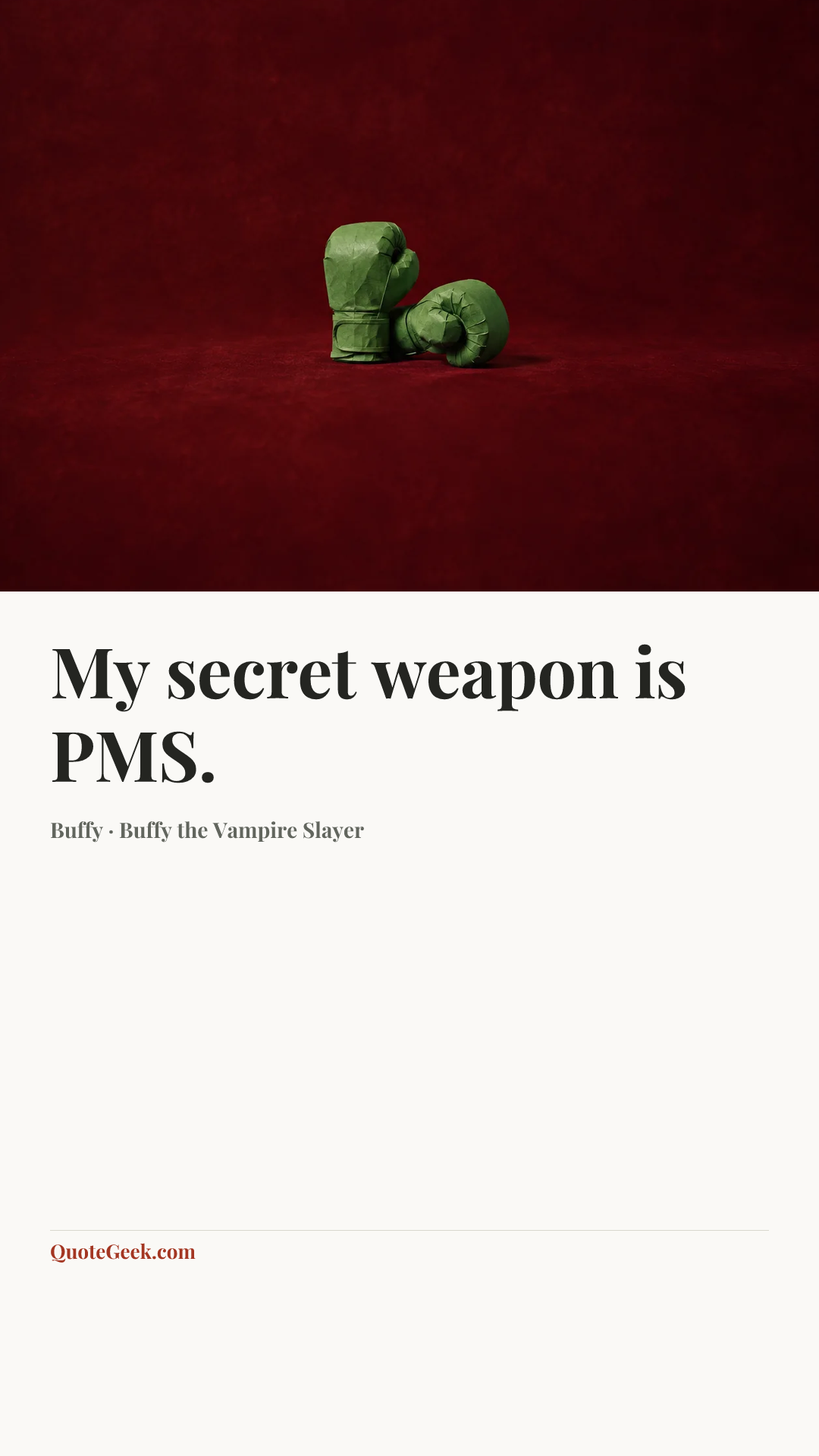 “My secret weapon is PMS.” — Buffy · Buffy the Vampire Slayer. Illustrated QuoteGeek card.