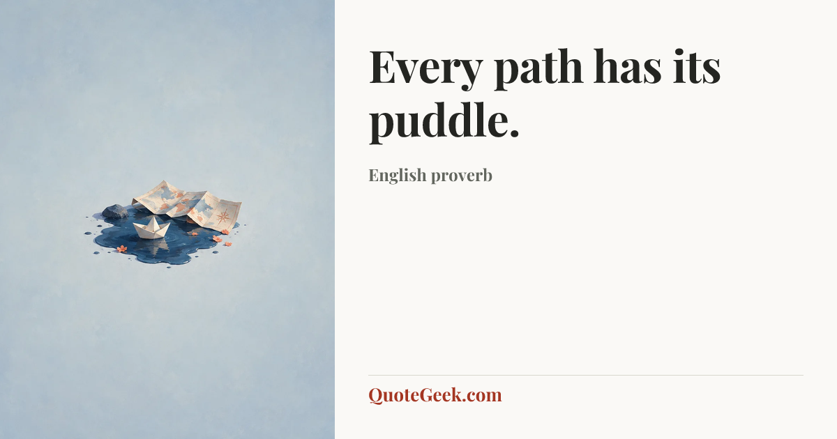 “Every path has its puddle.” — English proverb. Illustrated QuoteGeek card.