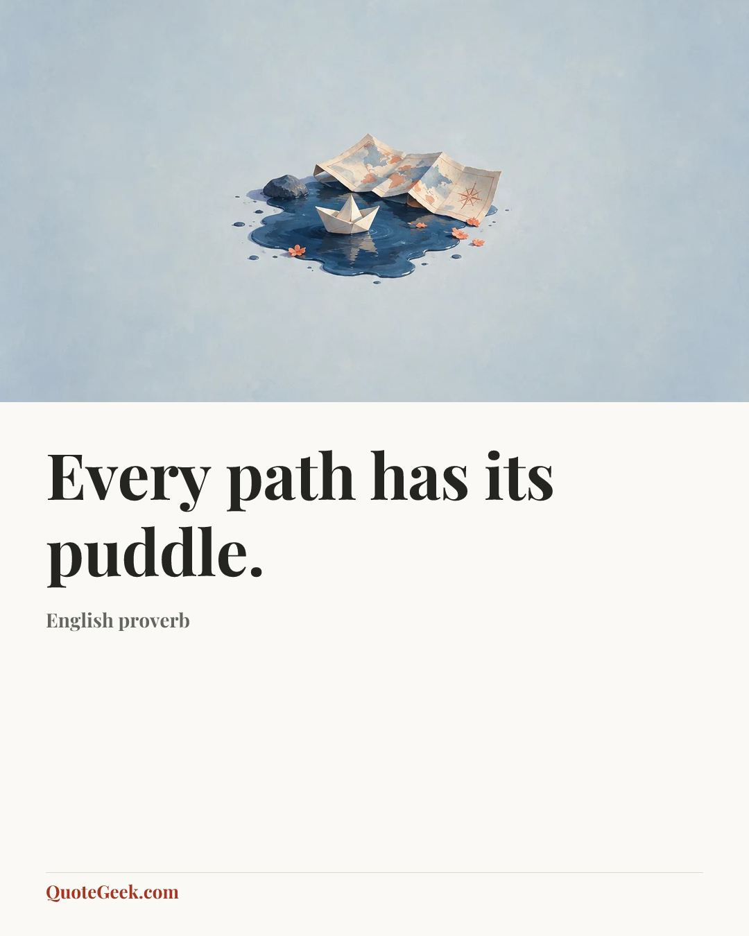 “Every path has its puddle.” — English proverb. Illustrated QuoteGeek card.
