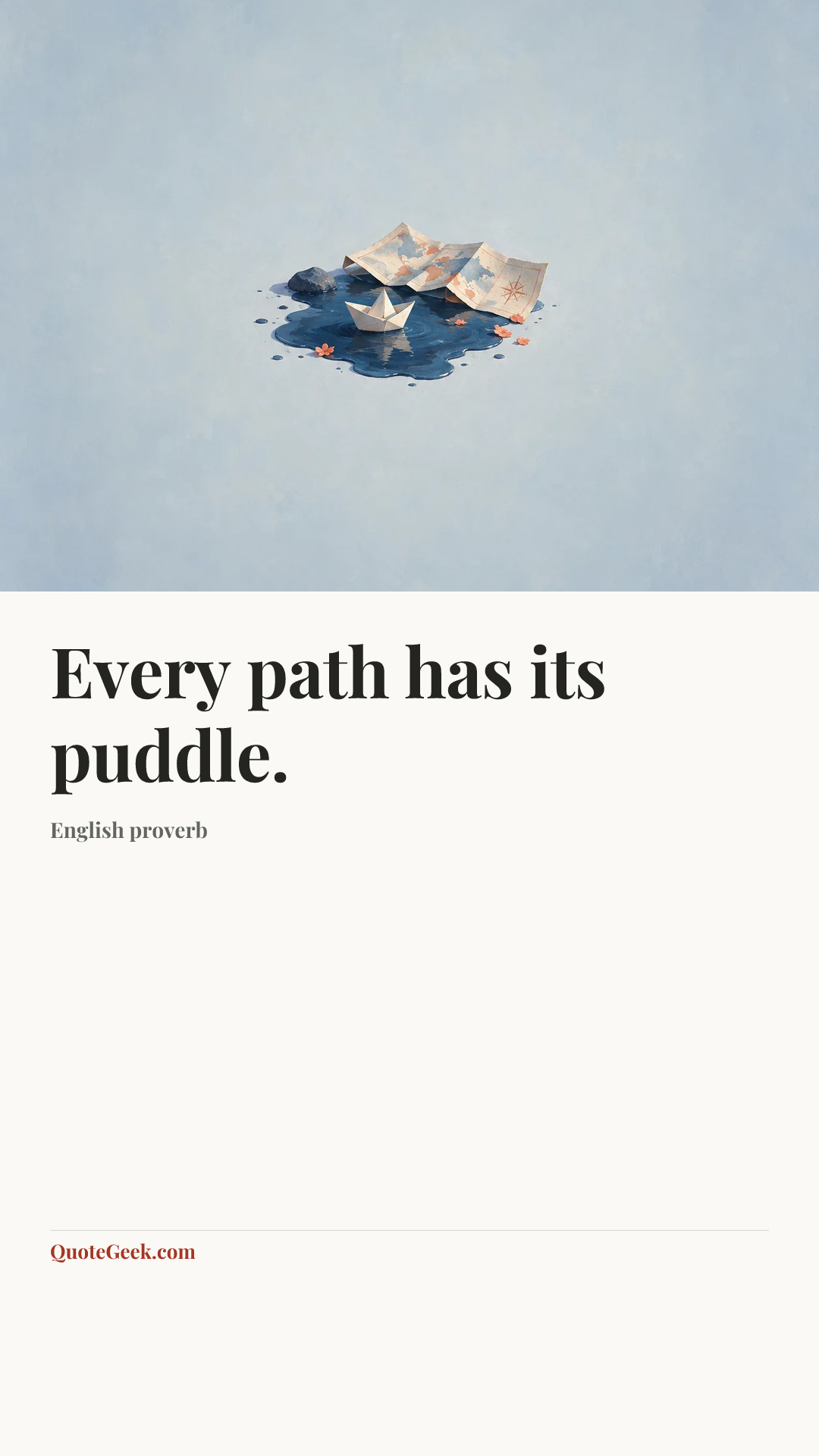“Every path has its puddle.” — English proverb. Illustrated QuoteGeek card.