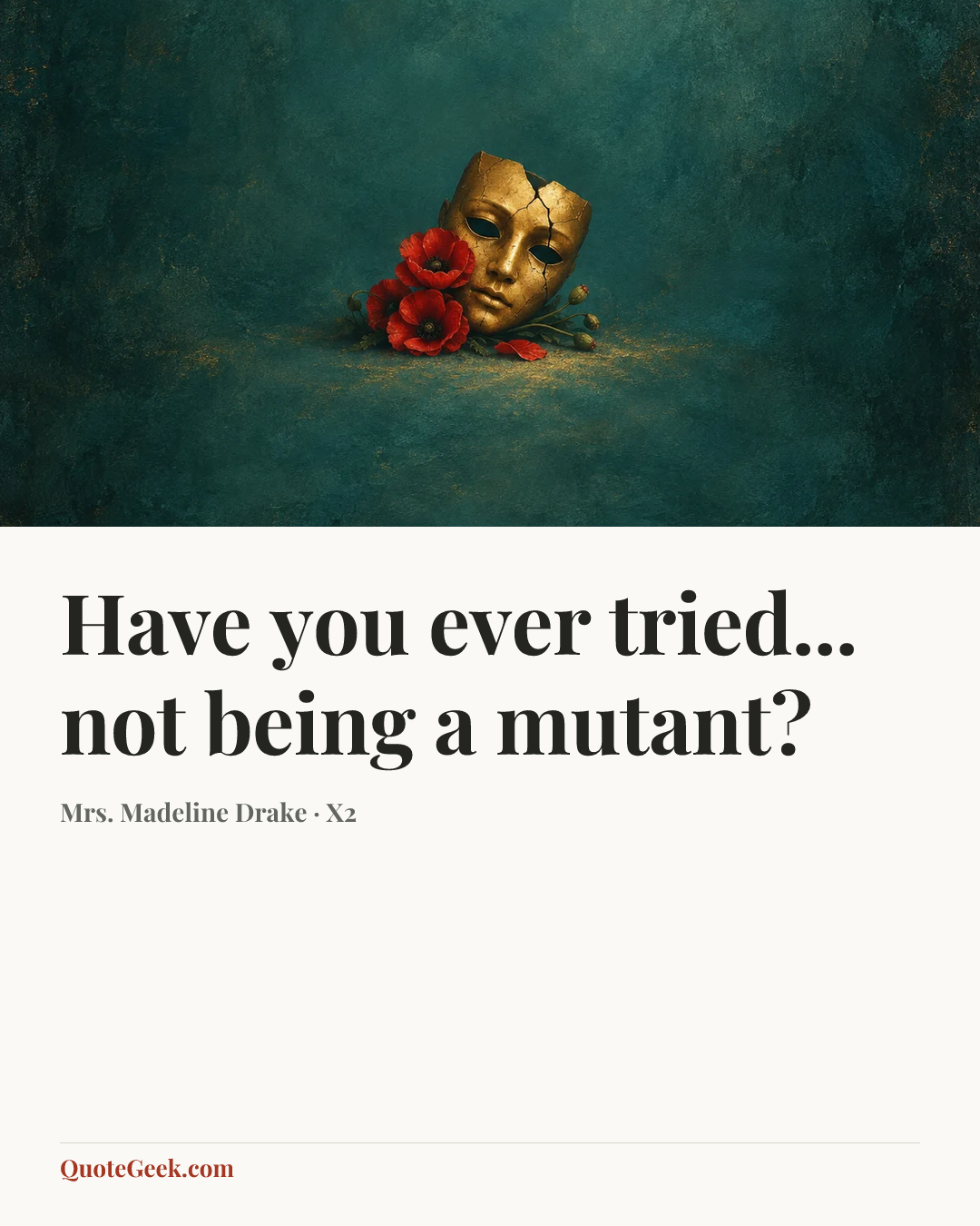 “Have you ever tried... not being a mutant?” — Mrs. Madeline Drake · X2. Illustrated QuoteGeek card.