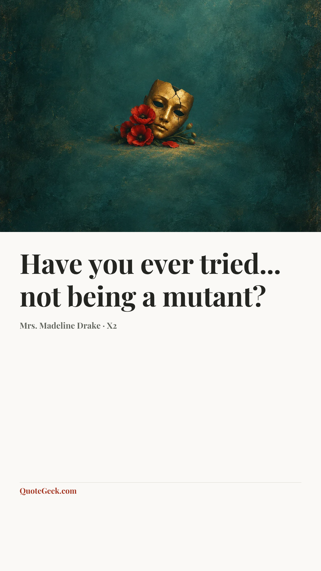 “Have you ever tried... not being a mutant?” — Mrs. Madeline Drake · X2. Illustrated QuoteGeek card.