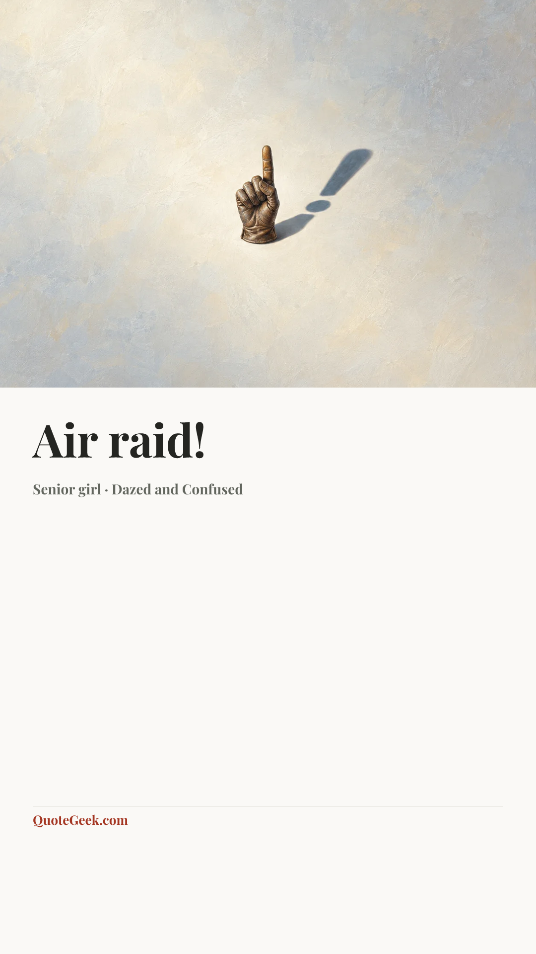 “Air raid!” — Senior girl · Dazed and Confused. Illustrated QuoteGeek card.
