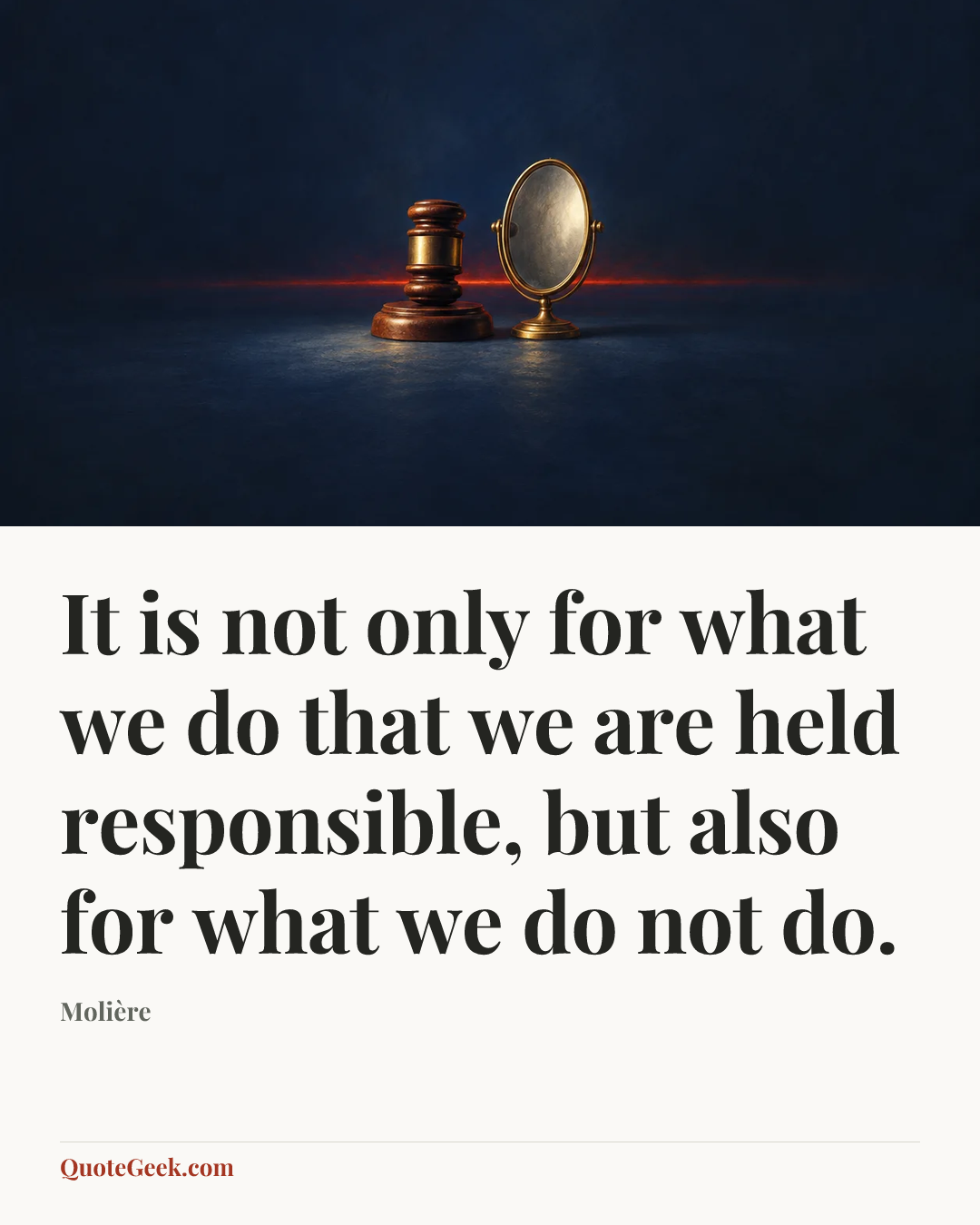 “It is not only for what we do that we are held responsible, but also for what we do not do.” — Molière. Illustrated QuoteGeek card.