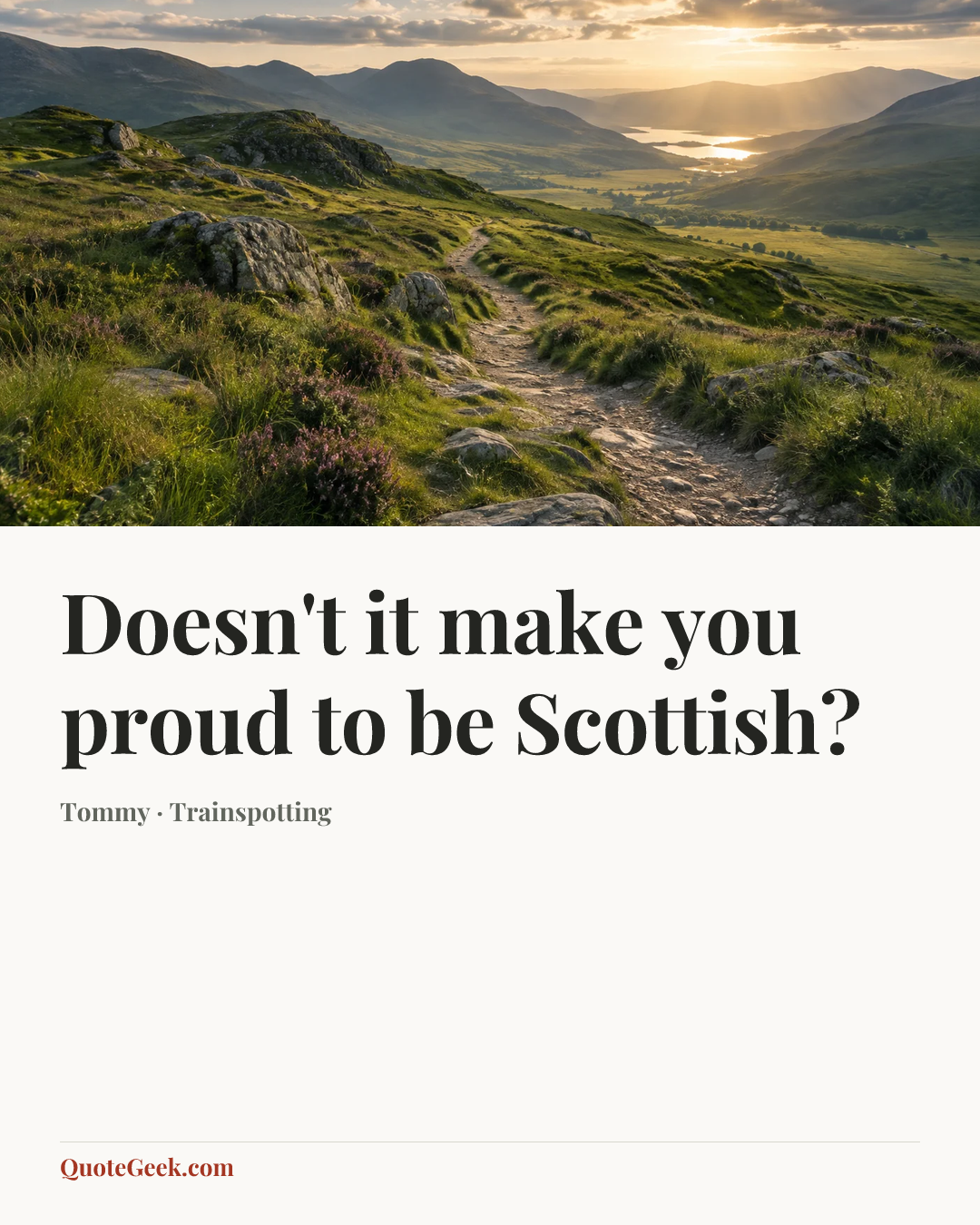 “Doesn't it make you proud to be Scottish?” — Tommy · Trainspotting. Illustrated QuoteGeek card.