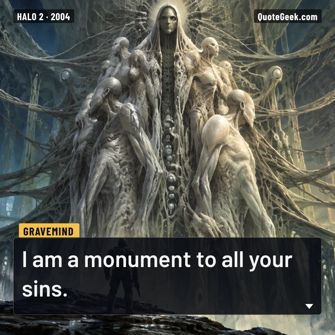 “I am a monument to all your sins.” — Gravemind · Halo 2. Illustrated QuoteGeek card.