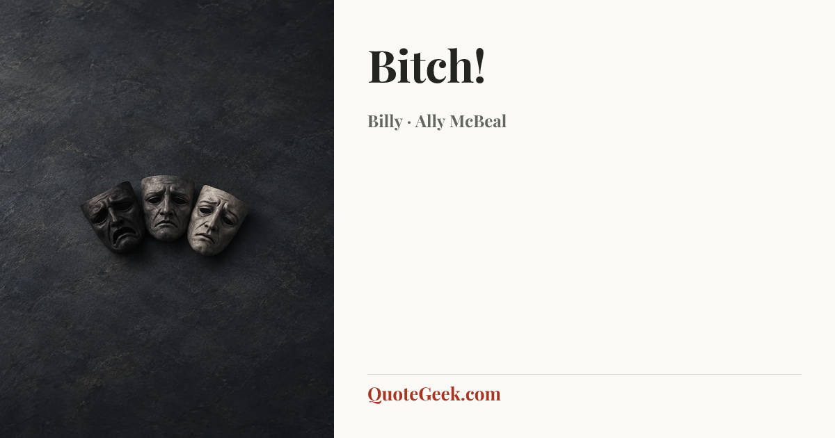 “Bitch!” — Billy · Ally McBeal. Illustrated QuoteGeek card.