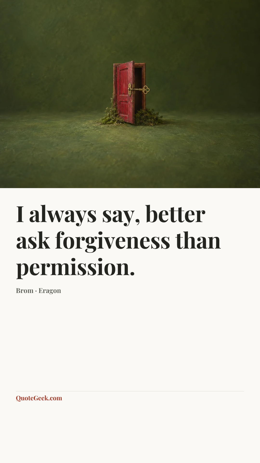 “I always say, better ask forgiveness than permission.” — Brom · Eragon. Illustrated QuoteGeek card.
