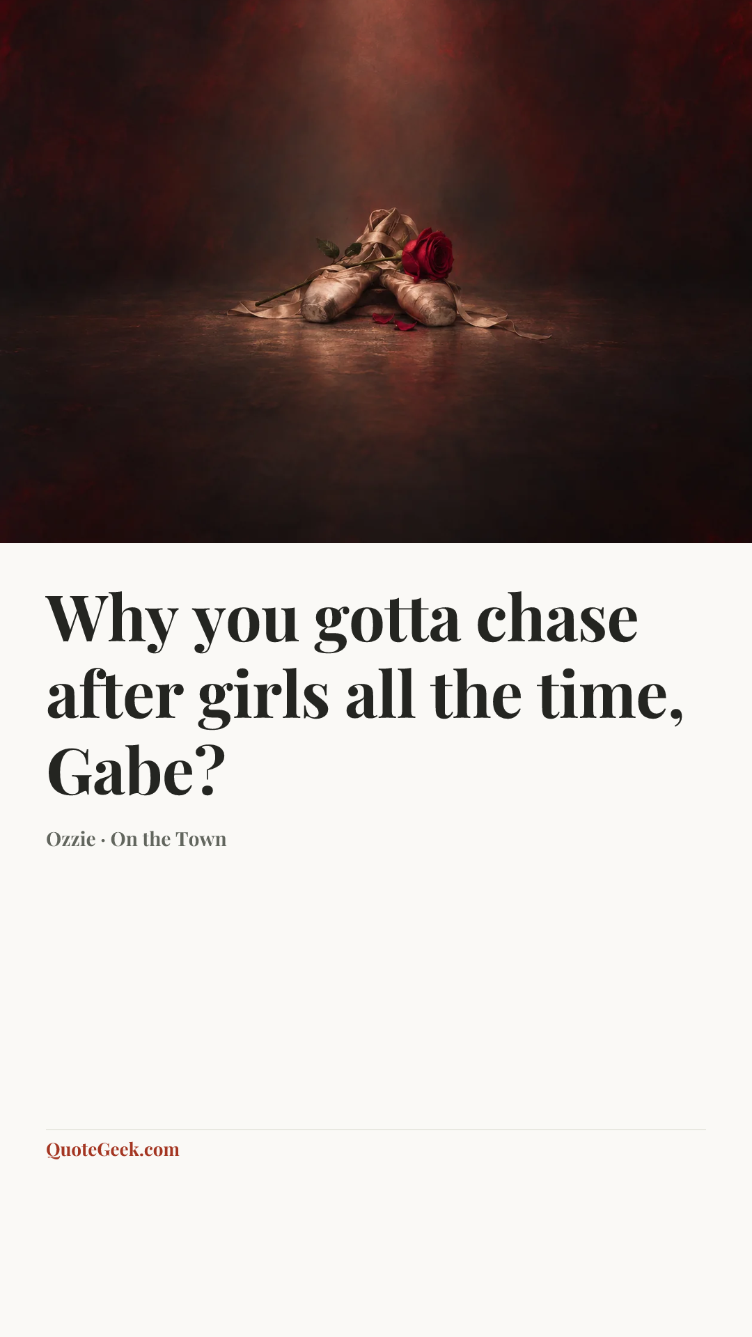 “Why you gotta chase after girls all the time, Gabe?” — Ozzie · On the Town. Illustrated QuoteGeek card.
