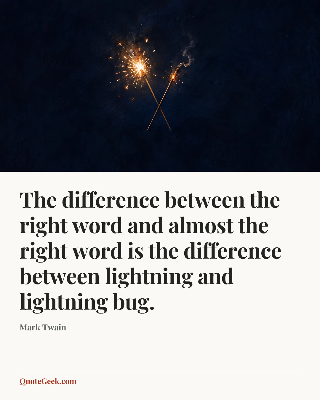 “The difference between the right word and almost the right word is the difference between lightning and lightning bug.” — Mark Twain. Illustrated QuoteGeek card.