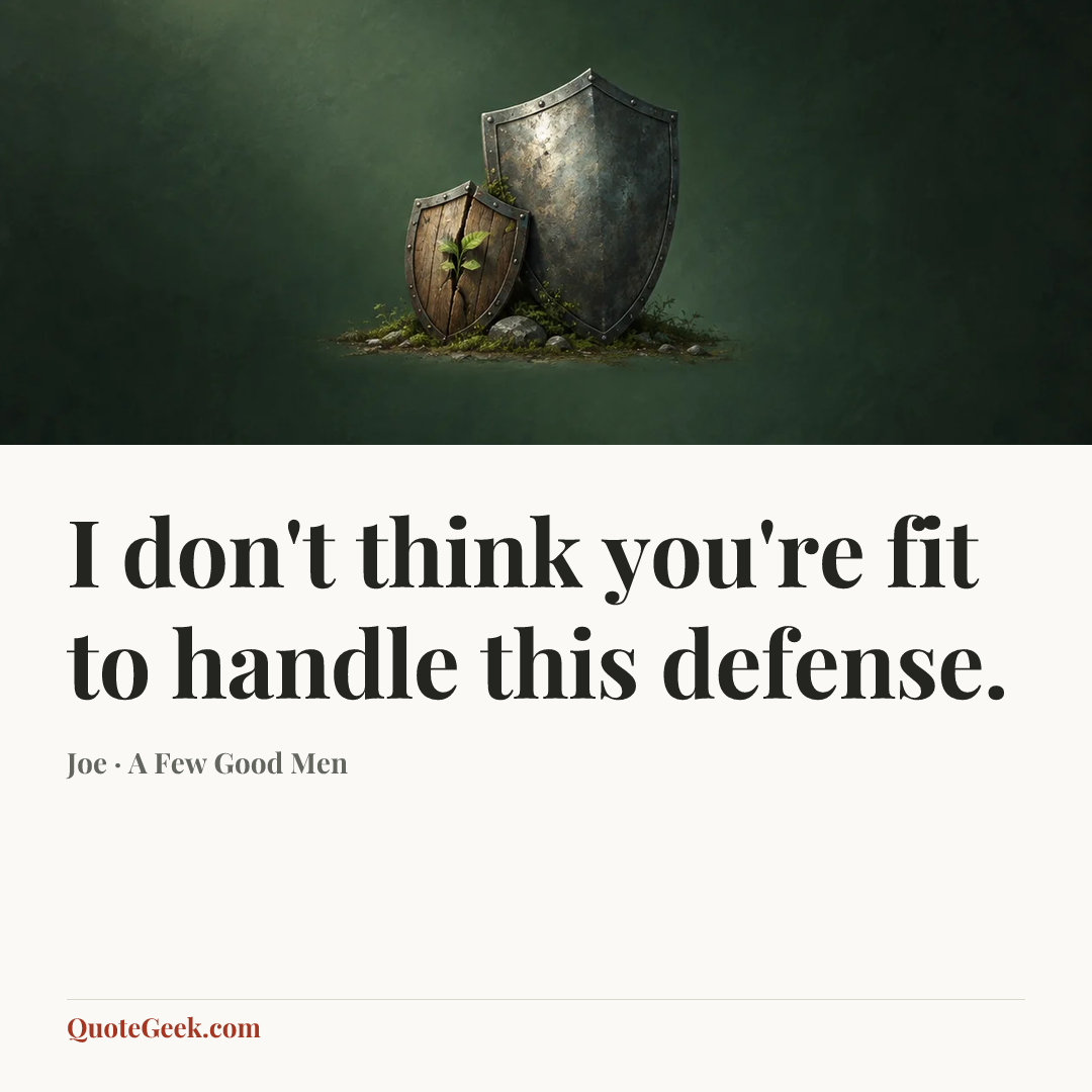 “I don't think you're fit to handle this defense.” — Joe · A Few Good Men. Illustrated QuoteGeek card.