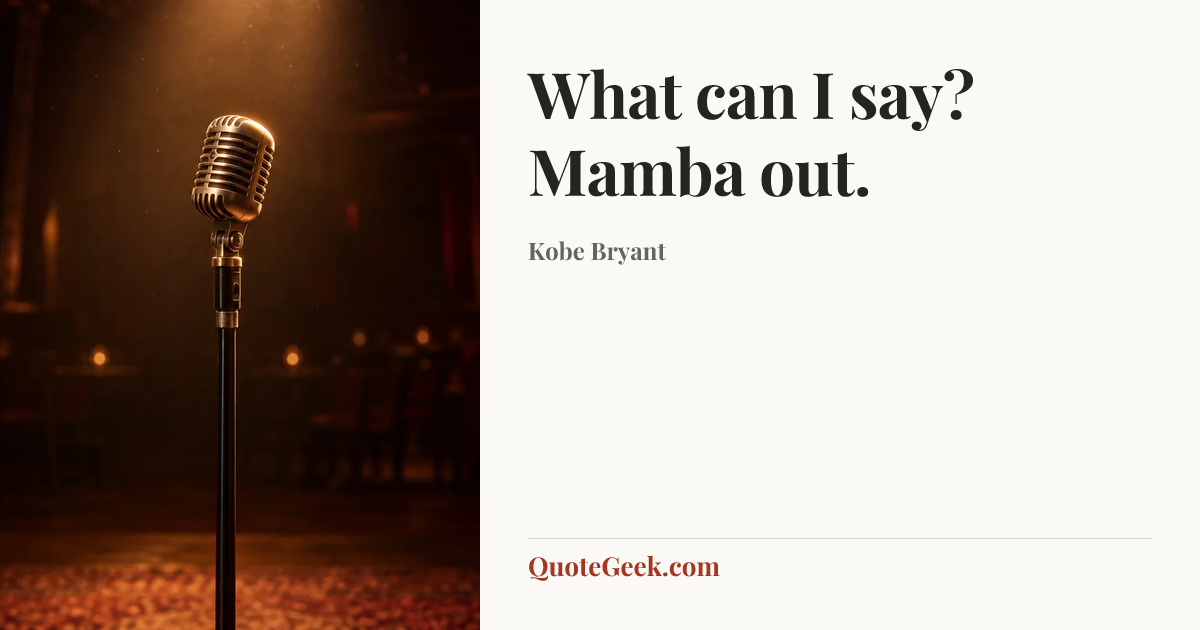 “What can I say? Mamba out.” — Kobe Bryant. Illustrated QuoteGeek card.