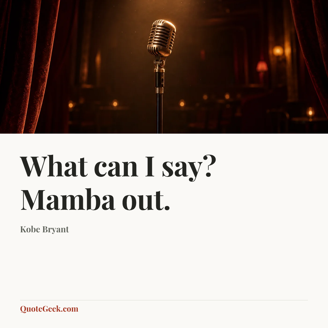 “What can I say? Mamba out.” — Kobe Bryant. Illustrated QuoteGeek card.