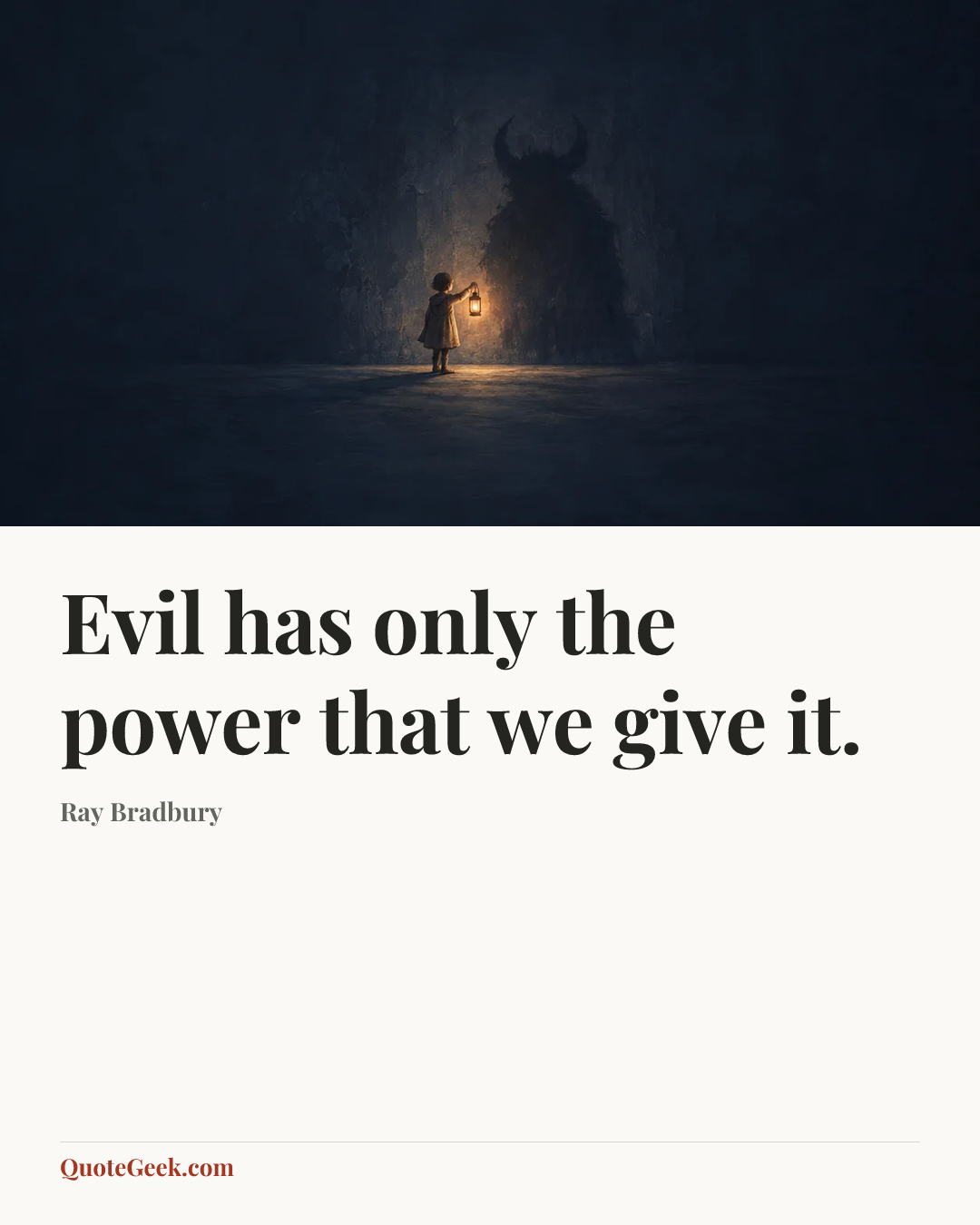 “Evil has only the power that we give it.” — Ray Bradbury. Illustrated QuoteGeek card.