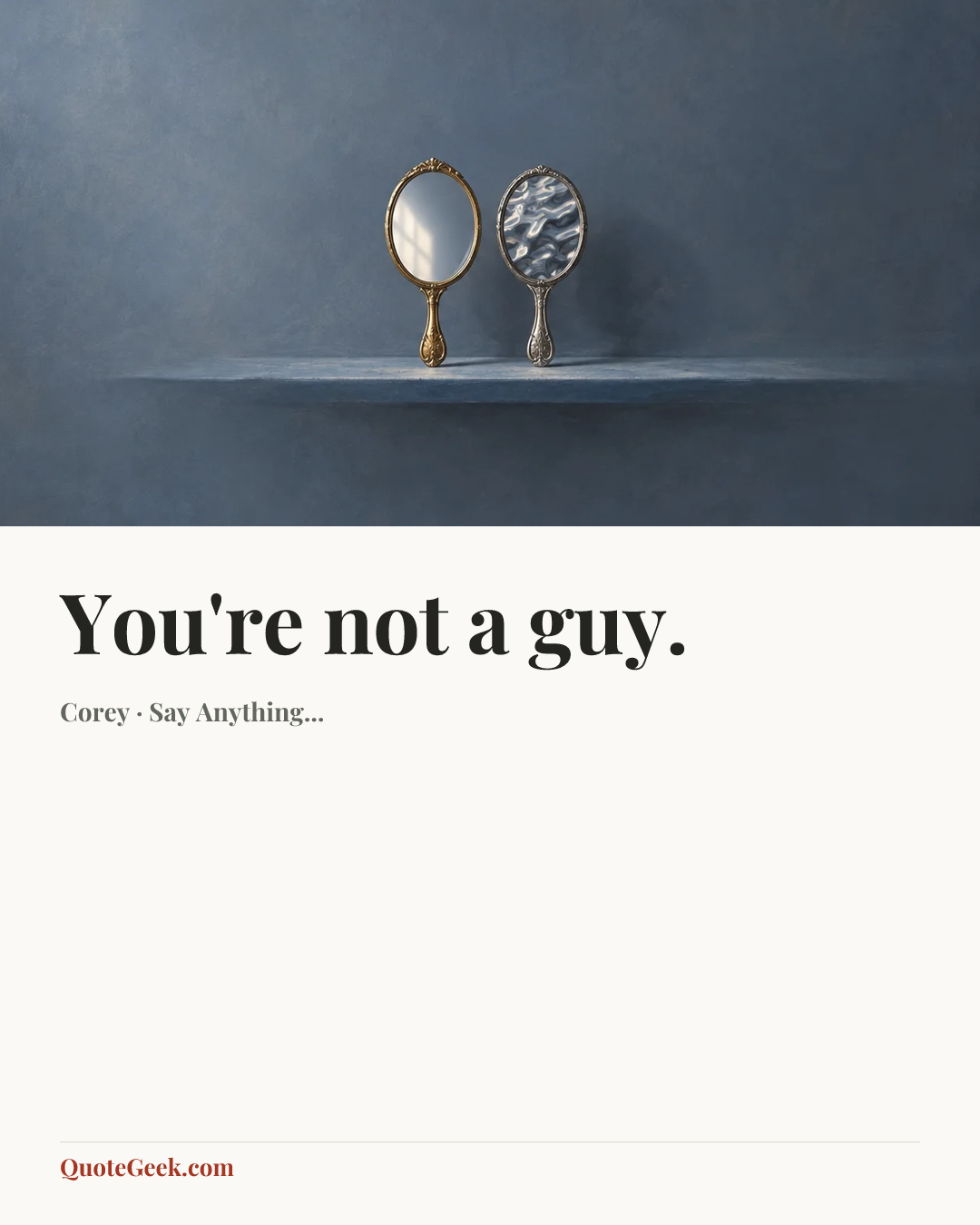 “You're not a guy.” — Corey · Say Anything.... Illustrated QuoteGeek card.