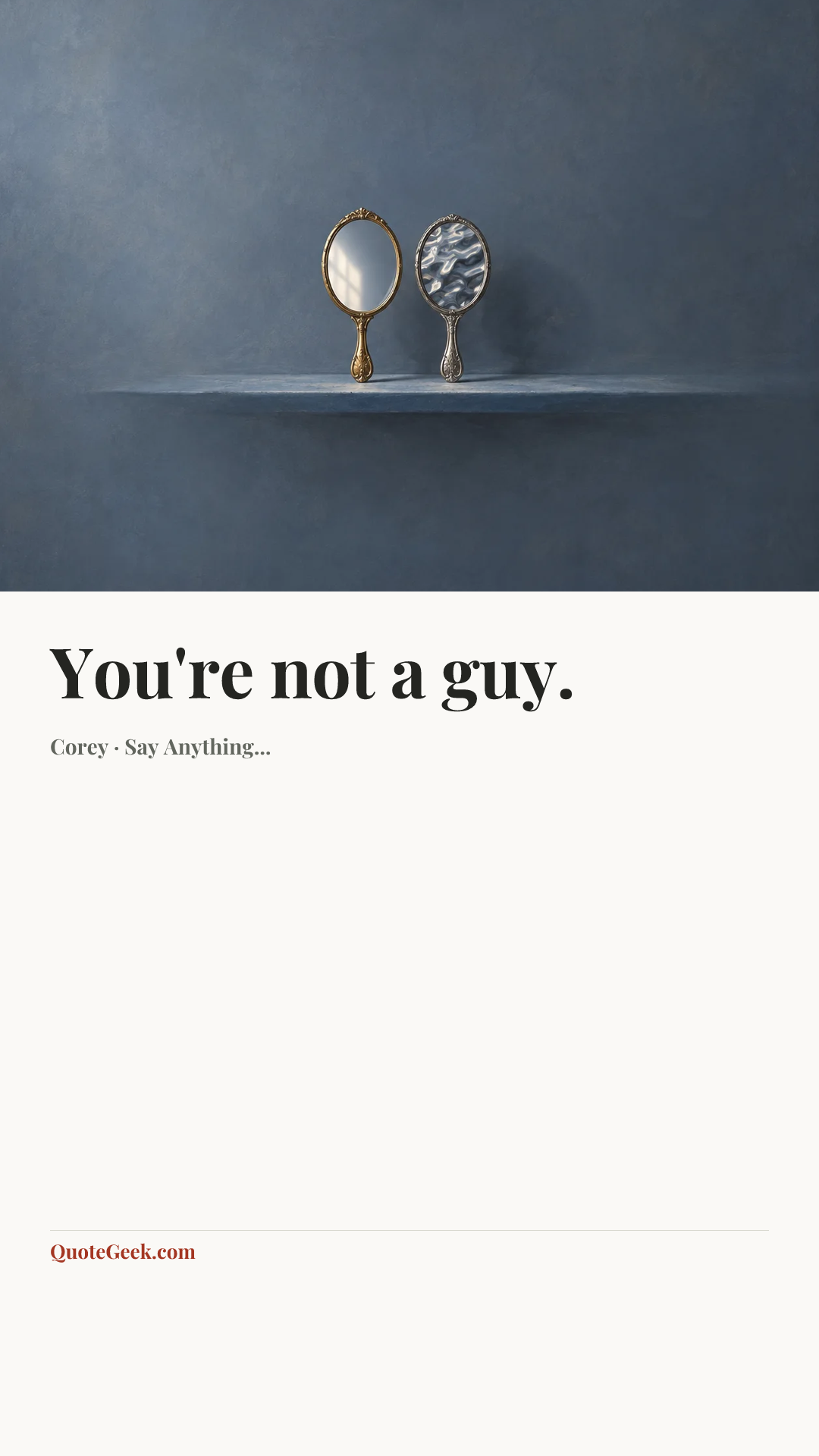 “You're not a guy.” — Corey · Say Anything.... Illustrated QuoteGeek card.