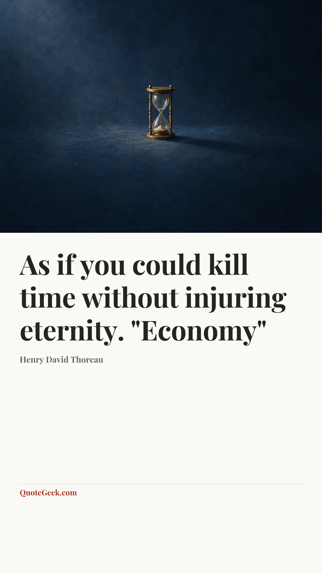 “As if you could kill time without injuring eternity.
"Economy"” — Henry David Thoreau. Illustrated QuoteGeek card.