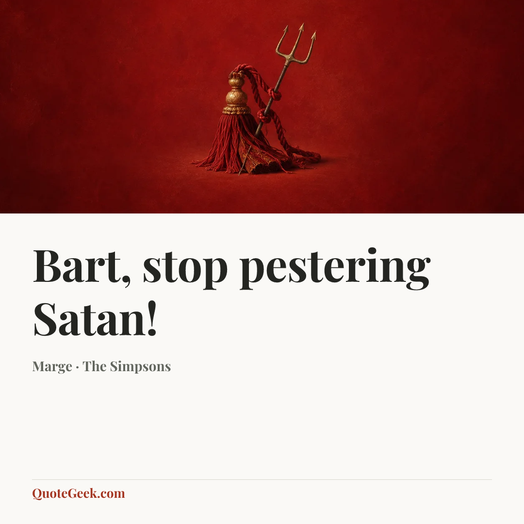“Bart, stop pestering Satan!” — Marge · The Simpsons. Illustrated QuoteGeek card.