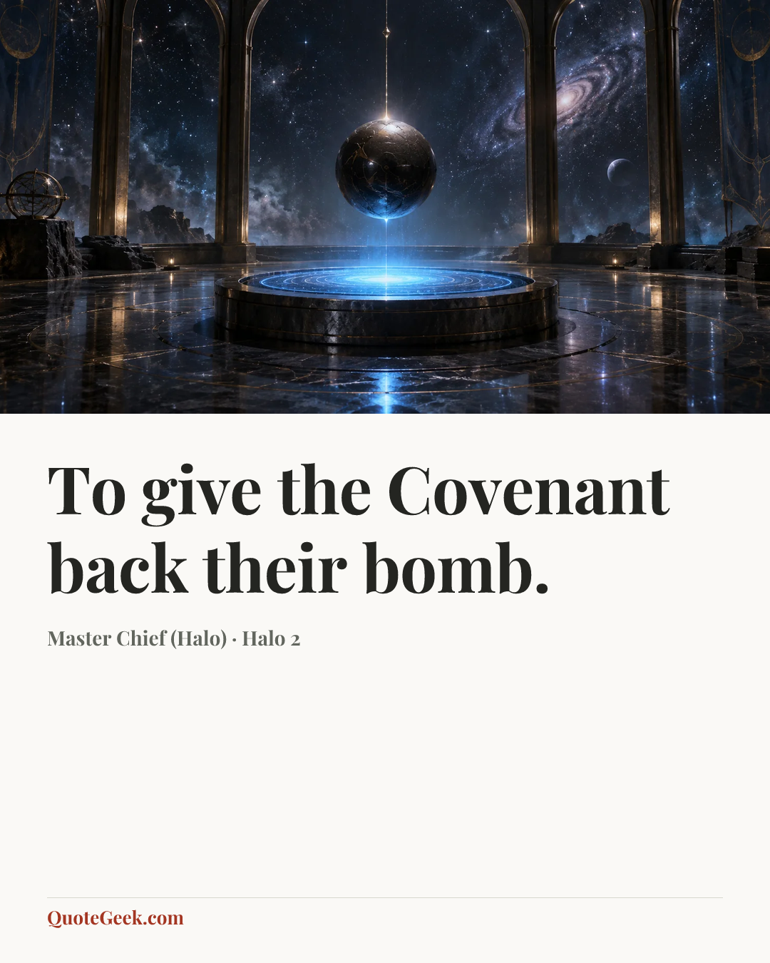 “To give the Covenant back their bomb.” — Master Chief (Halo) · Halo 2. Illustrated QuoteGeek card.