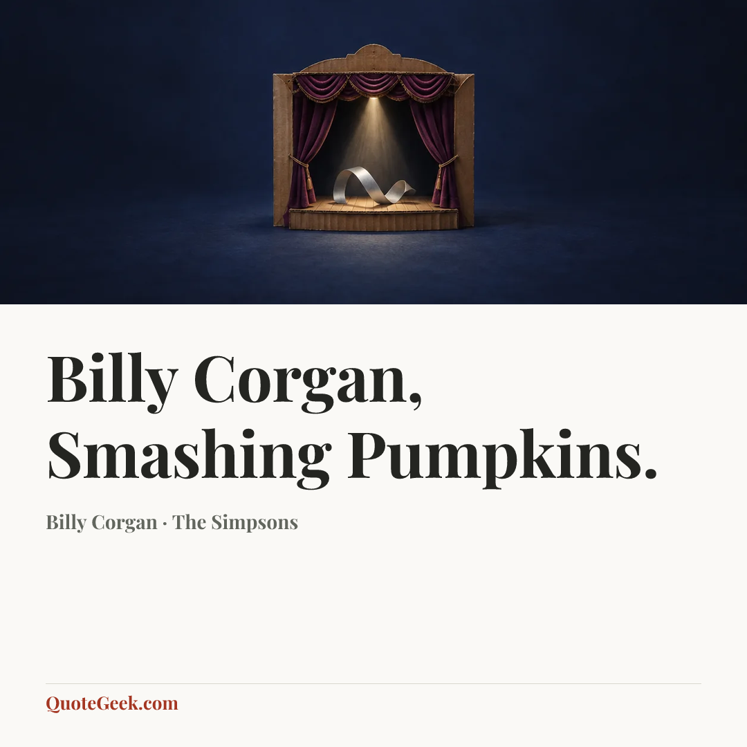 “Billy Corgan, Smashing Pumpkins.” — Billy Corgan · The Simpsons. Illustrated QuoteGeek card.