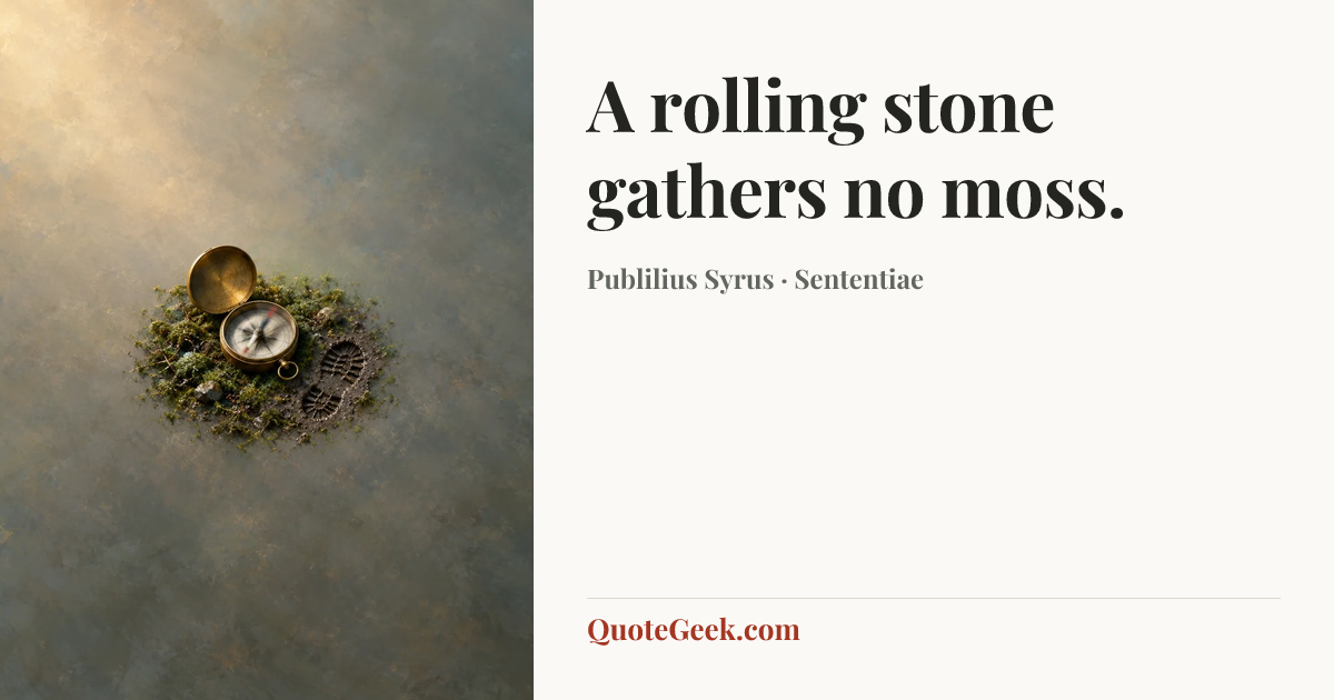 “A rolling stone gathers no moss.” — Publilius Syrus · Sententiae. Illustrated QuoteGeek card.