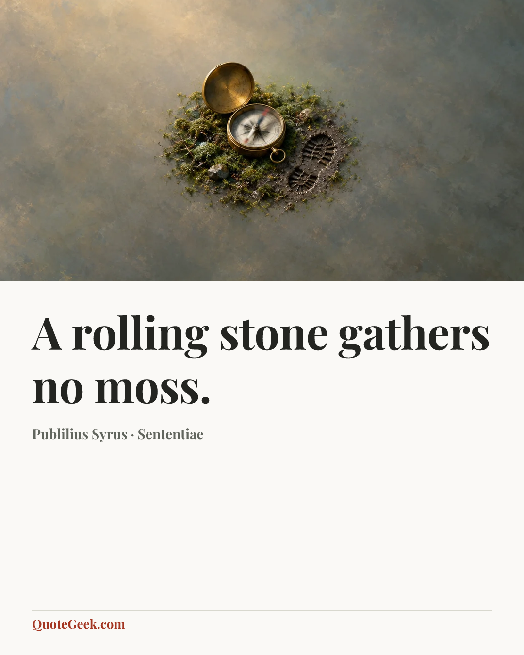 “A rolling stone gathers no moss.” — Publilius Syrus · Sententiae. Illustrated QuoteGeek card.