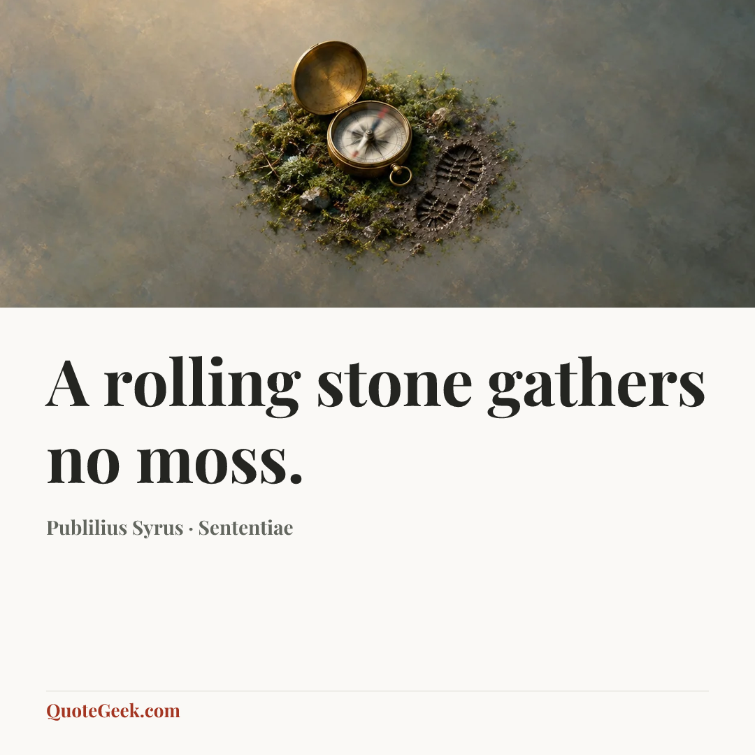 “A rolling stone gathers no moss.” — Publilius Syrus · Sententiae. Illustrated QuoteGeek card.